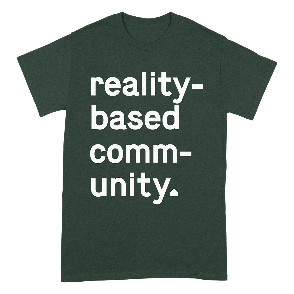 Reality Based Community T-Shirt