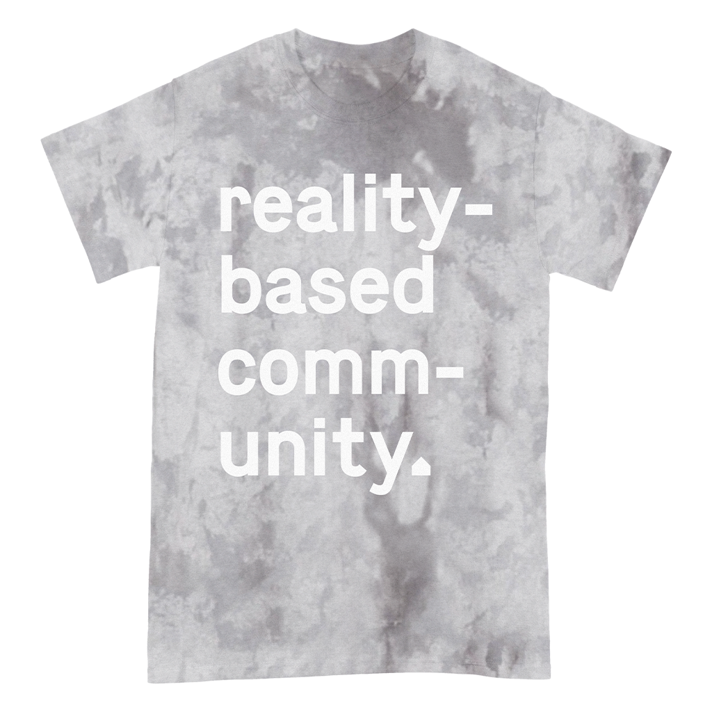 Reality Based Community T-Shirt