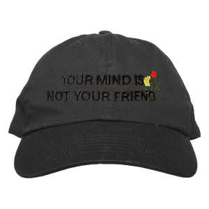 Your Mind Is Not Your Friend Dad Hat